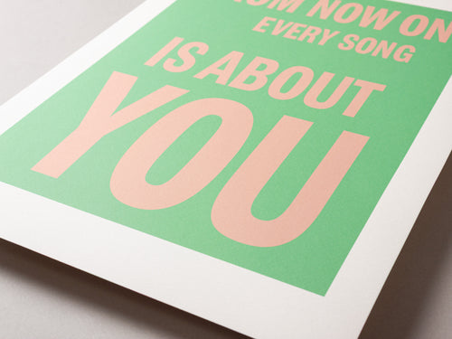 From now on every song is about you – ECHOES 30 x 40cm Art Print