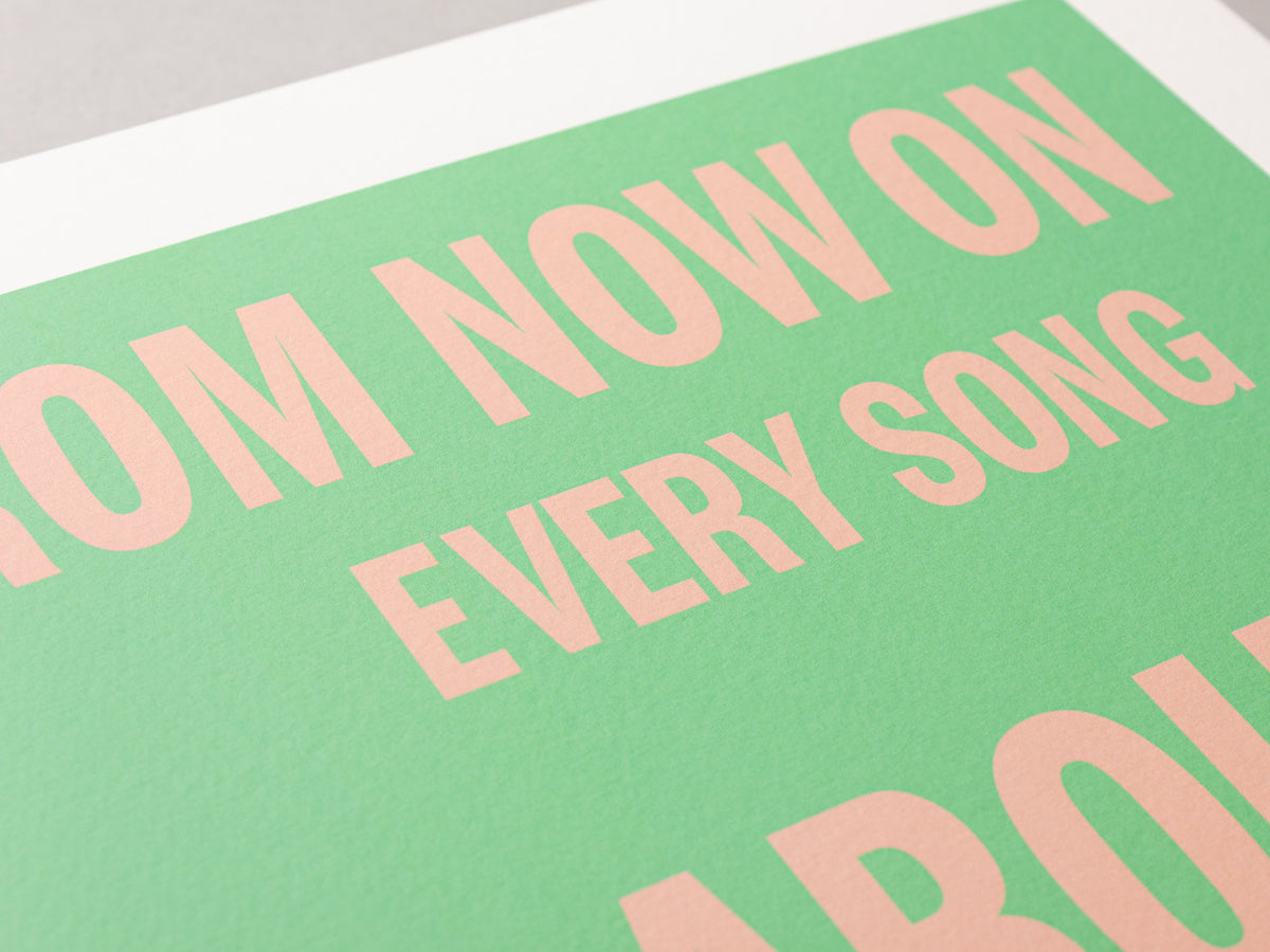 From now on every song is about you – ECHOES 30 x 40cm Art Print