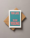 Too late to die young – ECHOES A6 Greeting Card
